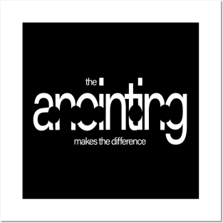 The Anointing Makes The Difference Posters and Art